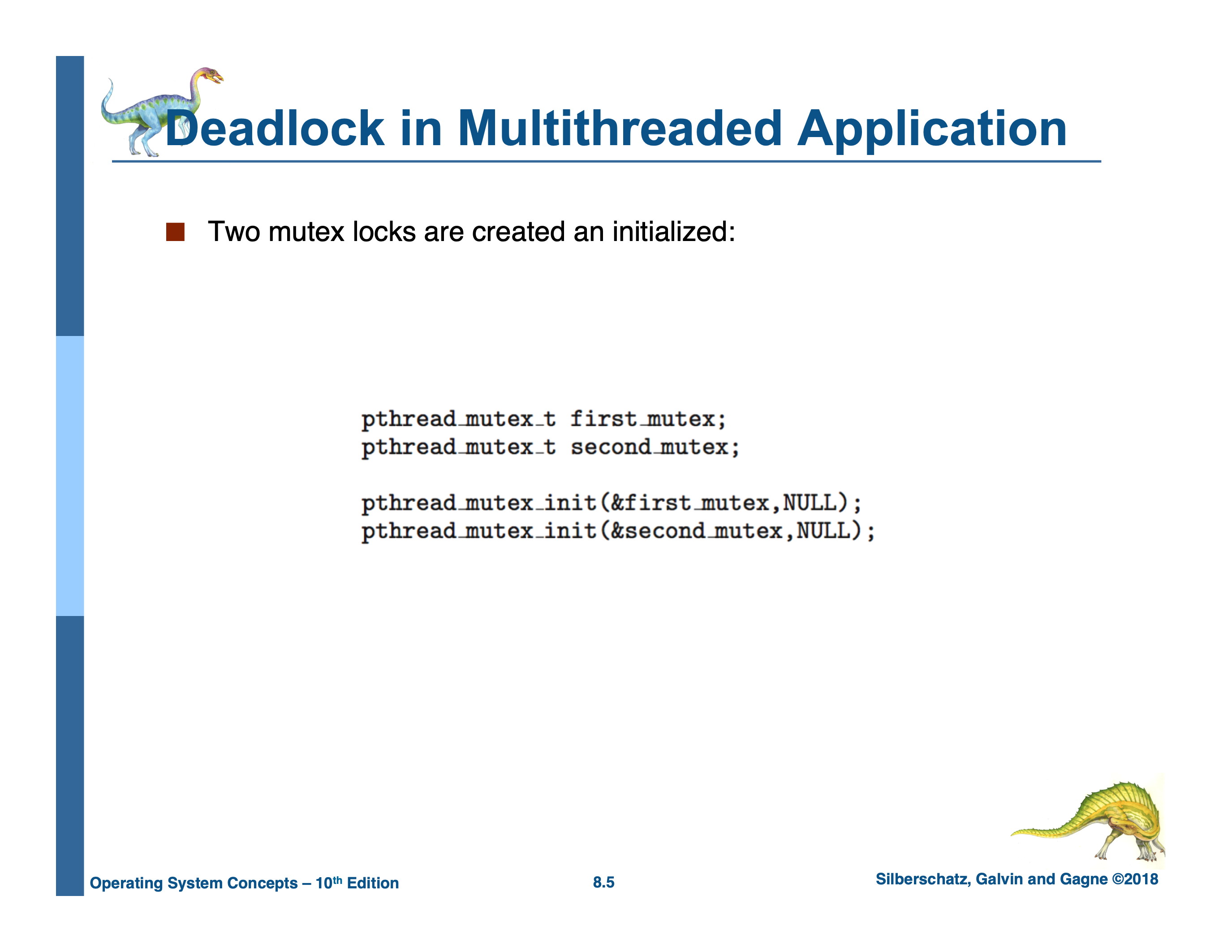 Two mutex locks are created and initialized